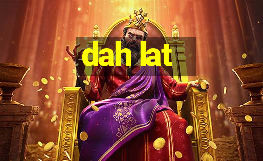 dah lat