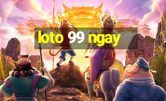 loto 99 ngay