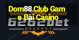 Dom88.Club Game Bài Casino