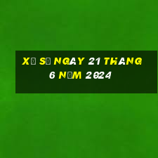 xổ số ngày 21 tháng 6 năm 2024