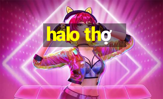 halo thợ