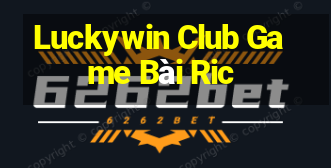 Luckywin Club Game Bài Ric