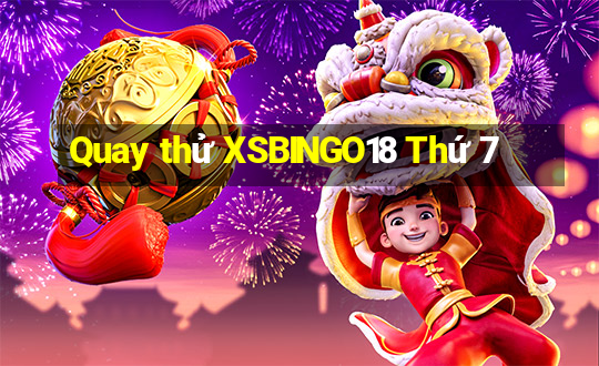 Quay thử XSBINGO18 Thứ 7