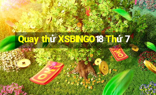 Quay thử XSBINGO18 Thứ 7