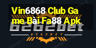 Vin6868 Club Game Bài Fa88 Apk