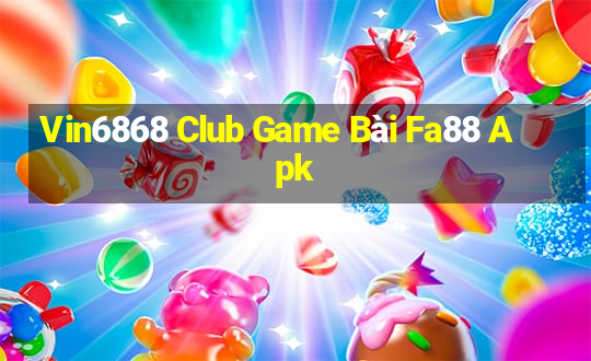 Vin6868 Club Game Bài Fa88 Apk