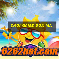 choi game doa ma