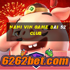 Nani Vin Game Bài 52 Club