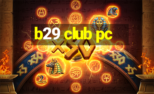 b29 club pc