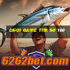 choi game tim so 100