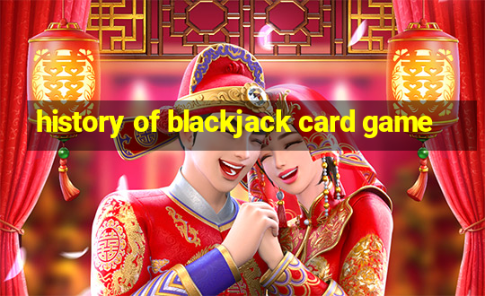 history of blackjack card game