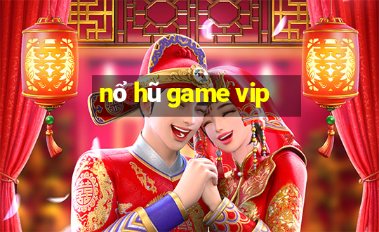 nổ hũ game vip