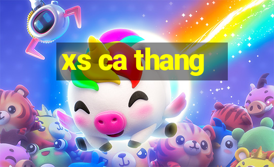 xs ca thang