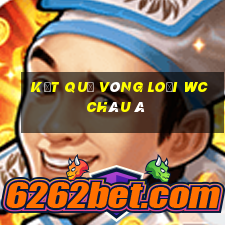 kết quả vòng loại wc châu á