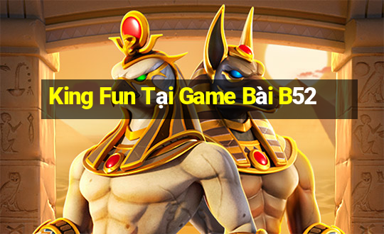 King Fun Tại Game Bài B52