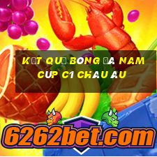 kết quả bóng đá nam cúp c1 châu âu