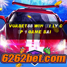 Vuabet88 Win Đại Lý Cấp 1 Game Bài