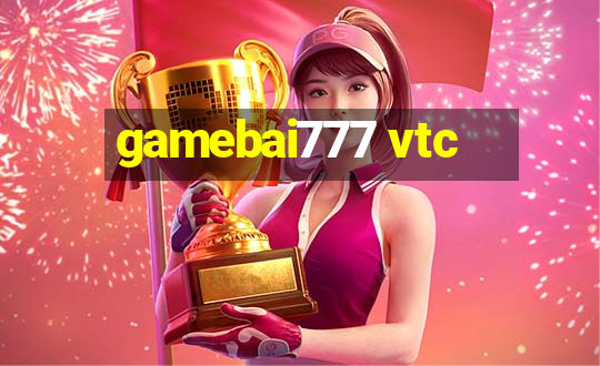 gamebai777 vtc