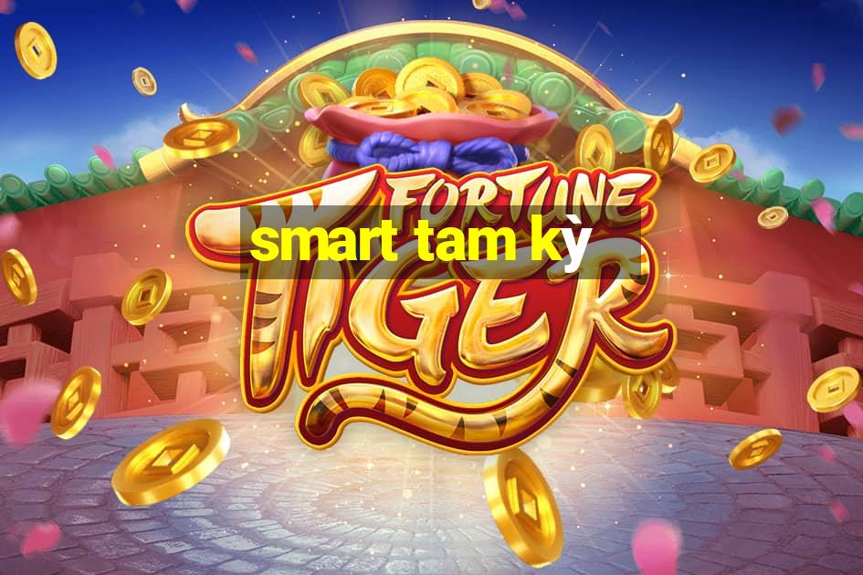 smart tam kỳ