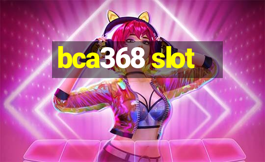 bca368 slot