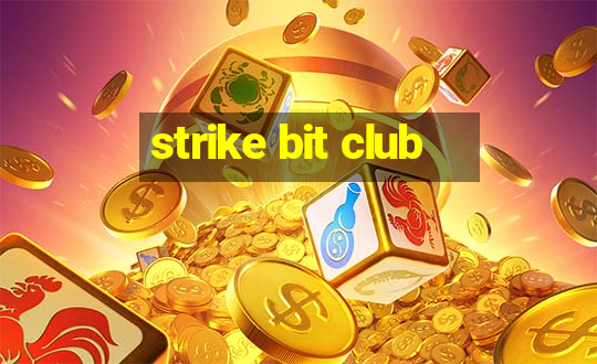 strike bit club