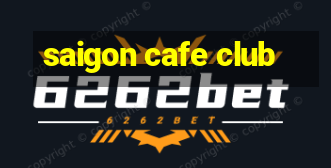 saigon cafe club