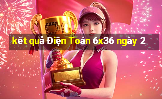 kết quả Điện Toán 6x36 ngày 2