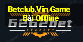 Betclub.Vin Game Bài Offline