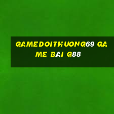 Gamedoithuong69 Game Bài G88