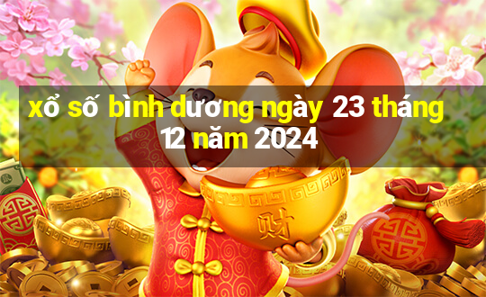 xổ số bình dương ngày 23 tháng 12 năm 2024