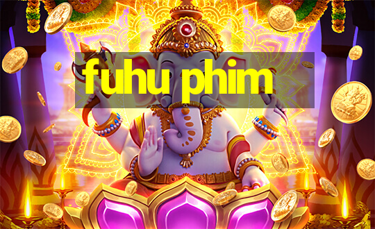 fuhu phim