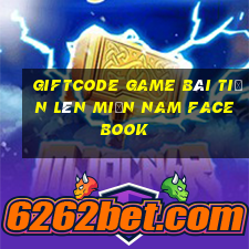 giftcode game bài tiến lên miền nam facebook