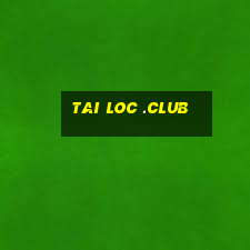 tai loc .club