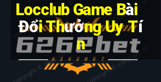 Locclub Game Bài Đổi Thưởng Uy Tín