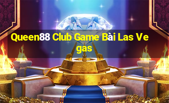 Queen88 Club Game Bài Las Vegas