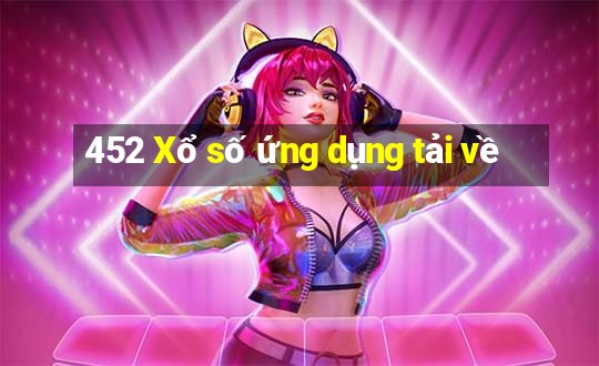 452 Xổ số ứng dụng tải về