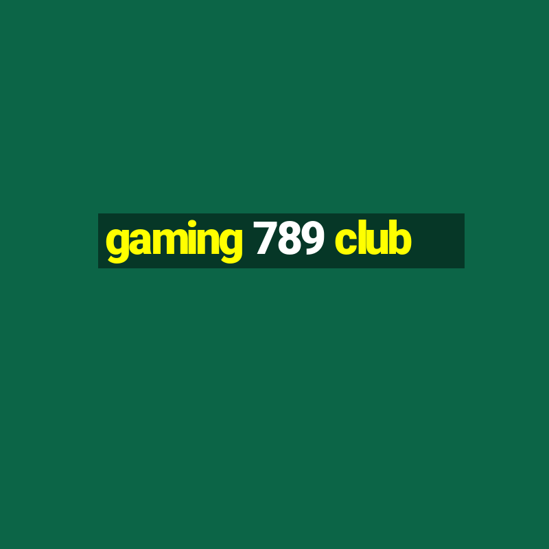 gaming 789 club