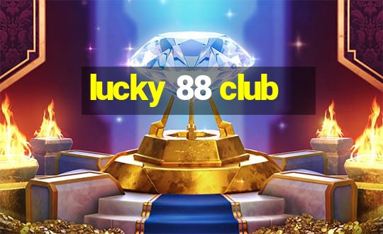 lucky 88 club