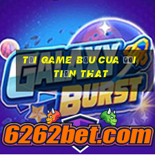 tải game bầu cua đổi tiền that