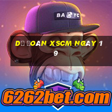 Dự đoán XSCM ngày 19