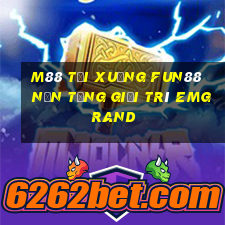 M88 Tải xuống Fun88 nền tảng giải trí EMGrand