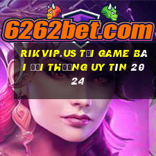 Rikvip.Us Tải Game Bài Đổi Thưởng Uy Tín 2024