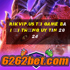 Rikvip.Us Tải Game Bài Đổi Thưởng Uy Tín 2024