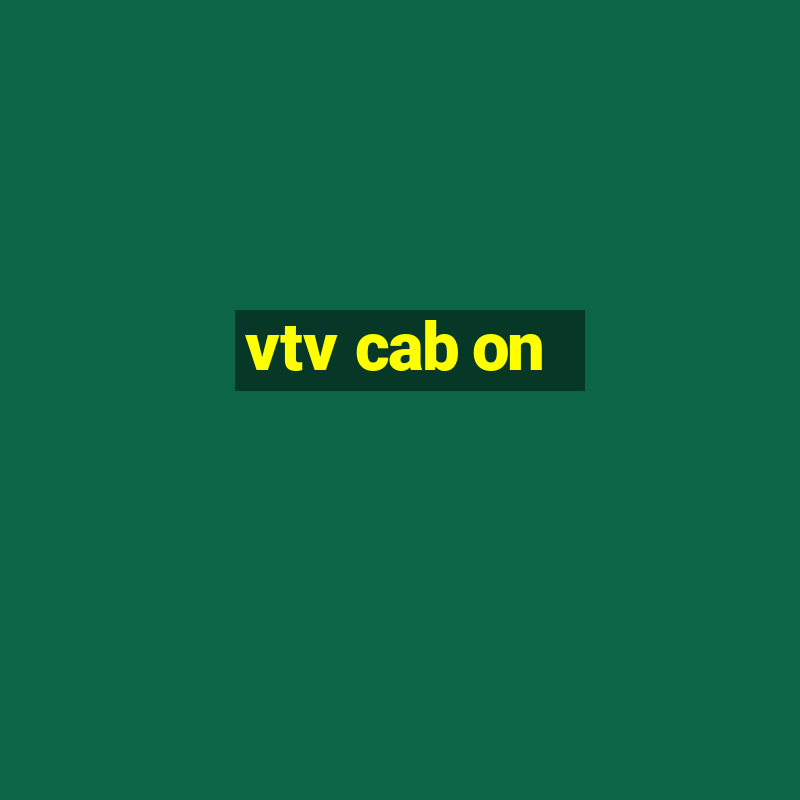 vtv cab on