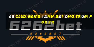 66 Clud Game Đánh Bài Ông Trùm Poker