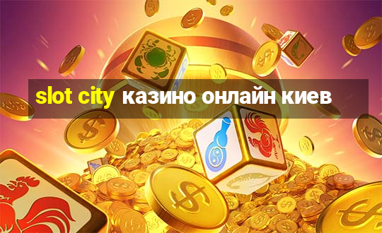 slot city казино онлайн киев