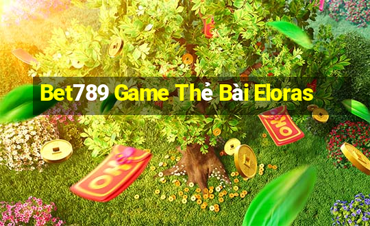 Bet789 Game Thẻ Bài Eloras