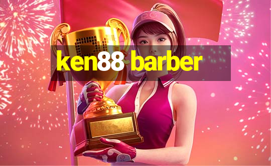 ken88 barber