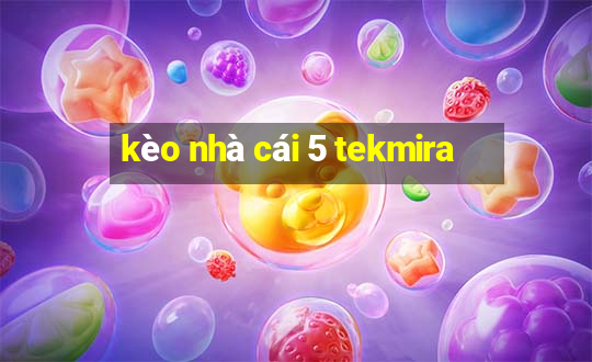 kèo nhà cái 5 tekmira