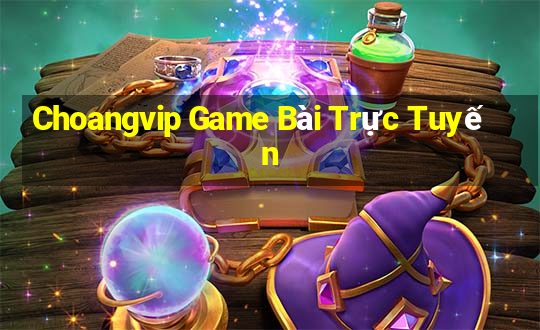 Choangvip Game Bài Trực Tuyến